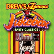Drew's famous jukebox party classics cover image