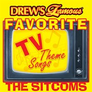 Drew's famous favorite tv theme songs: the sitcoms cover image