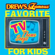 Drew's famous favorite tv theme songs for kids cover image