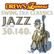 Drew's famous swing era classics jazz of the 30s and 40s cover image