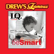 Drew's famous i.q. music for your child's mind: be smart cover image
