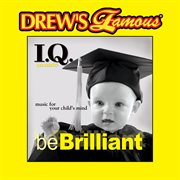 Drew's famous i.q. music for your child's mind: be brilliant cover image