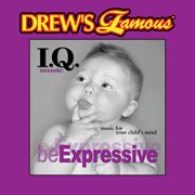 Drew's famous i.q. music for your child's mind: be expressive cover image