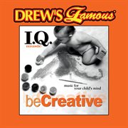 Drew's famous i.q. music for your child's mind: be creative cover image
