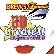 Drew's famous 30 greatest eighties songs cover image