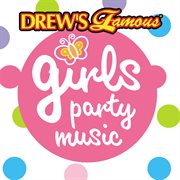 Drew's famous girls party music cover image