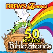 Drew's famous 50 bestest bible stories cover image