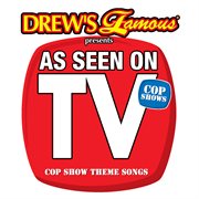 Drew's famous presents as seen on tv: cop show theme songs cover image