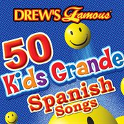 Drew's famous 50 kids grande spanish songs cover image