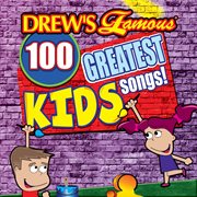 Drew's famous 100 greatest kids songs cover image
