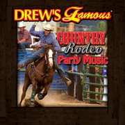 Drew's famous country rodeo party music cover image