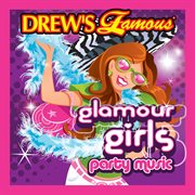 Drew's famous glamour girls party music cover image