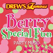 Drew's famous berry special fun party music cover image
