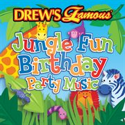 Drew's famous jungle fun birthday party music cover image