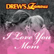 Drew's famous i love you mom cover image