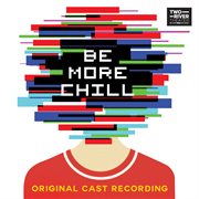 Be more chill (original cast recording) cover image