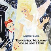 Tennessee Williams: words and music cover image