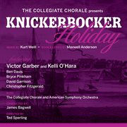 The collegiate chorale presents - knickerbocker holiday cover image