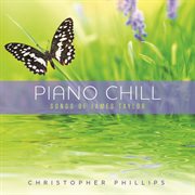 Piano Chill: Songs Of James Taylor : songs of James Taylor cover image