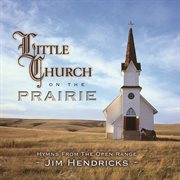 Little church on the prairie: hymns from the open range cover image