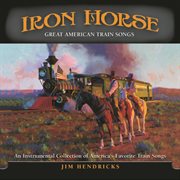 Iron horse: great american train songs cover image
