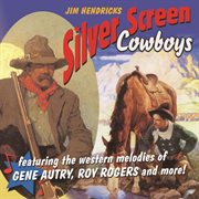 Silver screen cowboys: featuring the western melodies of gene autry, roy rogers and more cover image
