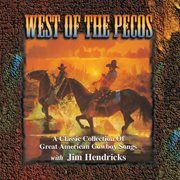 West of the pecos: a classic collection of great american cowboy songs cover image