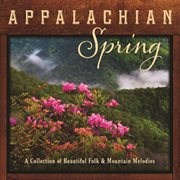 Appalachian spring: a collection of beautiful folk and mountain melodies cover image