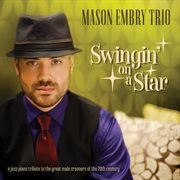 Swingin' on a star - a jazz piano tribute to the great male crooners of the 20th century cover image