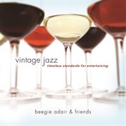 Vintage Jazz: Timeless Standards For Entertaining : timeless standards for entertaining cover image