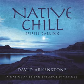 Link to Native Chill by David Arkenstone in Hoopla