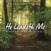 He leadeth me: hymns by request cover image