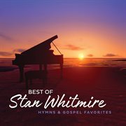 Best of stan whitmire: hymns and gospel favorites cover image