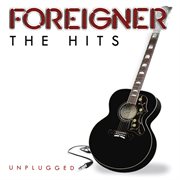 Foreigner: the hits unplugged cover image