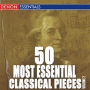 50 most essential classical pieces (volume 2) cover image