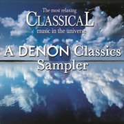 The most relaxing classical music in the universe: a denon classics sampler cover image