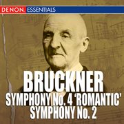 Bruckner: symphony no. 4 'romantic' - symphony no. 2 cover image