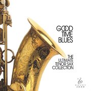 Good time blues - the ultimate tenor sax collection cover image