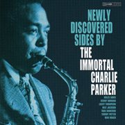 Newly discovered sides by the immortal charlie parker cover image