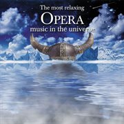 The most relaxing opera music in the universe cover image