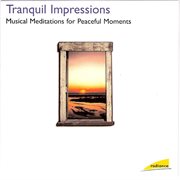 Tranquil impressions: musical meditations for peaceful moments cover image