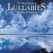 The most soothing lullabies in the universe cover image