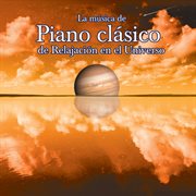 La musica de piano clasico de relajacion en el universo cover image