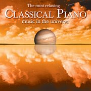The most relaxing classical piano music in the universe cover image