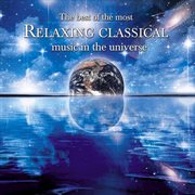 The best of the most relaxing classical music in the universe cover image