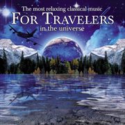The most relaxing classical music for travelers in the universe cover image
