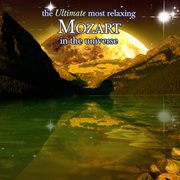The ultimate most relaxing mozart in the universe cover image