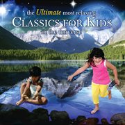 The ultimate most relaxing classics for kids in the universe cover image