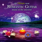 The ultimate most romantic guitar music in the universe cover image