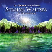 The ultimate most relaxing strauss waltzes in the universe cover image